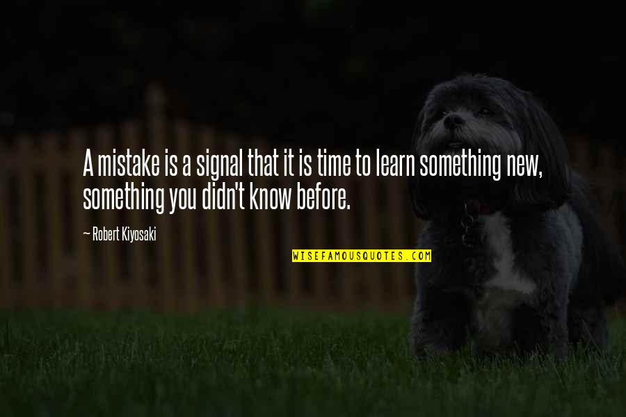 Lsus Moodle Quotes By Robert Kiyosaki: A mistake is a signal that it is