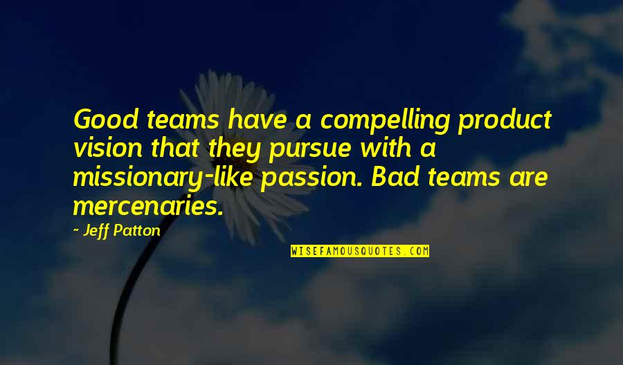Luardo Cherry Quotes By Jeff Patton: Good teams have a compelling product vision that