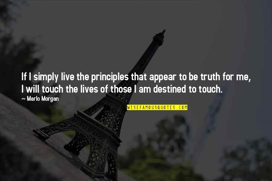 Lubak Tagalog Quotes By Marlo Morgan: If I simply live the principles that appear