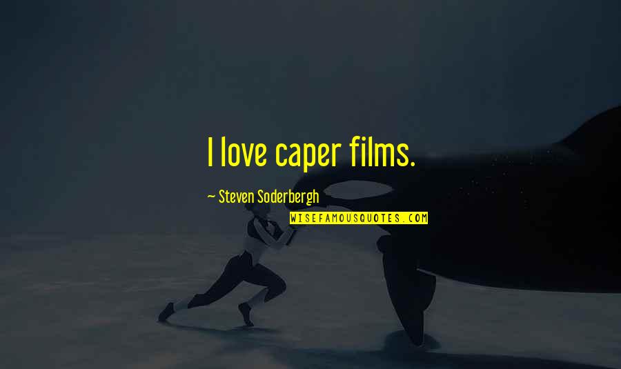 Lubimaya Mp3 Quotes By Steven Soderbergh: I love caper films.