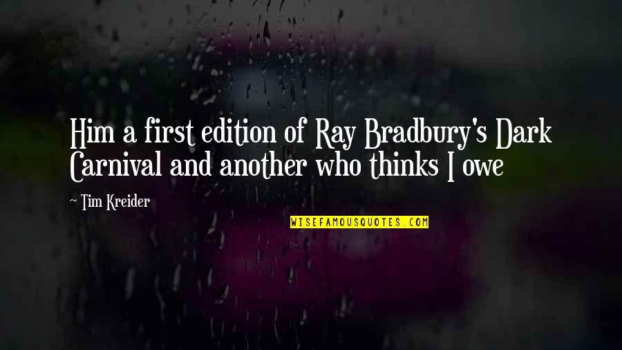 Luburic Quotes By Tim Kreider: Him a first edition of Ray Bradbury's Dark