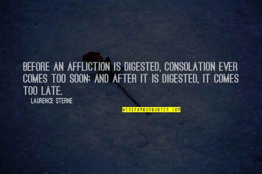 Lucchettis Auto Quotes By Laurence Sterne: Before an affliction is digested, consolation ever comes