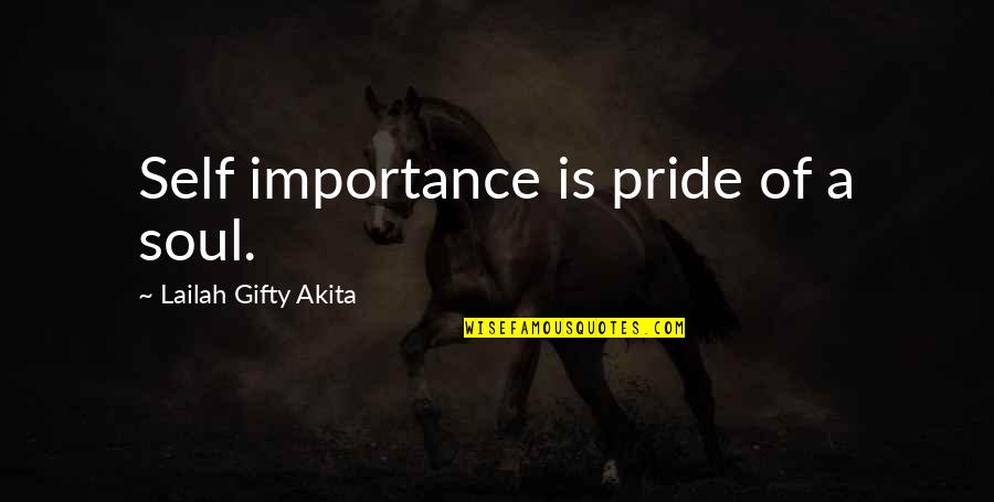 Lucie Silvas Quotes By Lailah Gifty Akita: Self importance is pride of a soul.