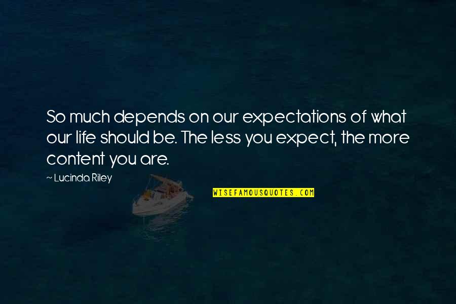 Lucinda Riley Quotes By Lucinda Riley: So much depends on our expectations of what