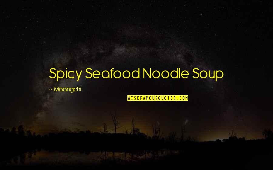 Lucrative Business Quotes By Maangchi: Spicy Seafood Noodle Soup