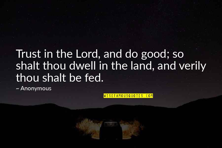 Lucy Jamaica Kincaid Quotes By Anonymous: Trust in the Lord, and do good; so