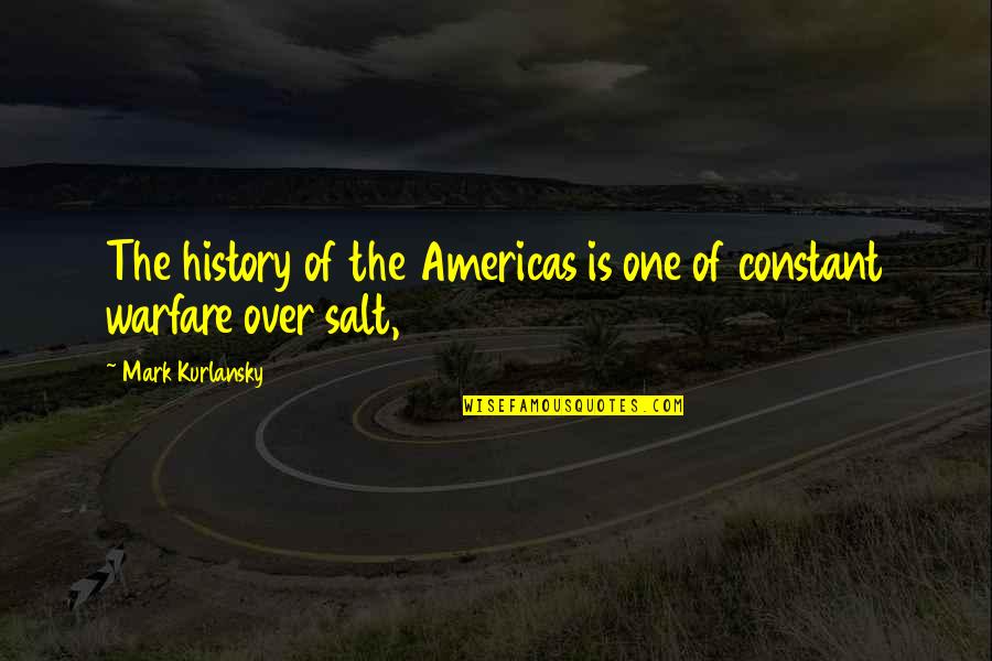 Ludian County Quotes By Mark Kurlansky: The history of the Americas is one of