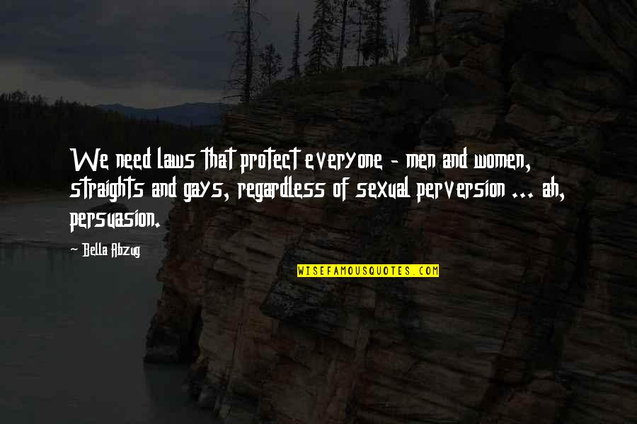 Ludzkie Organy Quotes By Bella Abzug: We need laws that protect everyone - men