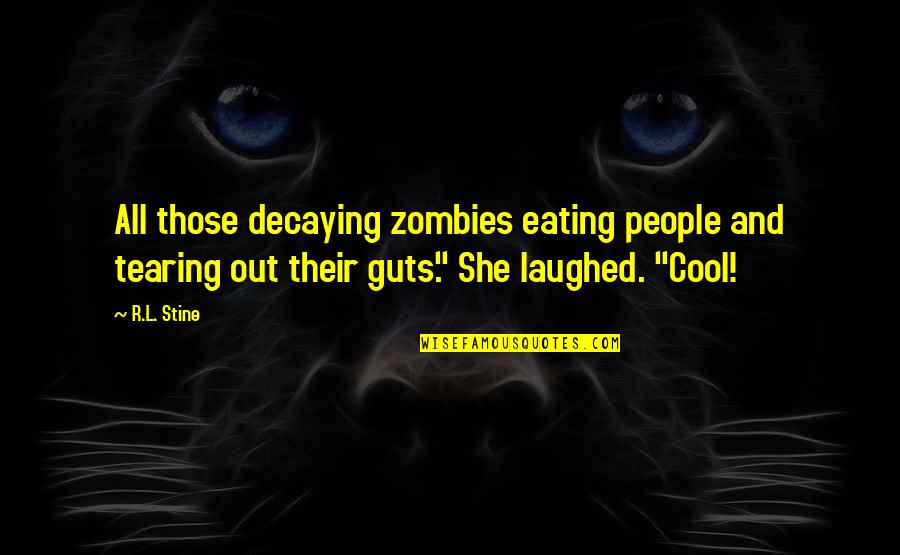 Luminii Psd 96 24 Quotes By R.L. Stine: All those decaying zombies eating people and tearing