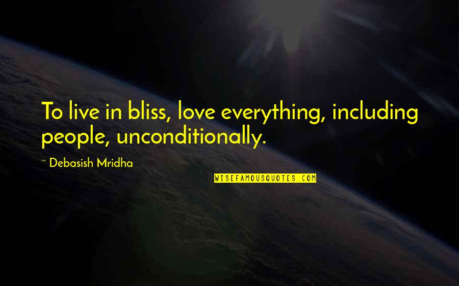 Lumlee Phone Quotes By Debasish Mridha: To live in bliss, love everything, including people,