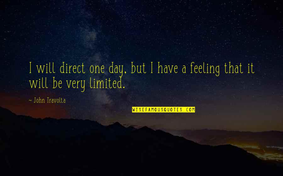 Lumplor Quotes By John Travolta: I will direct one day, but I have