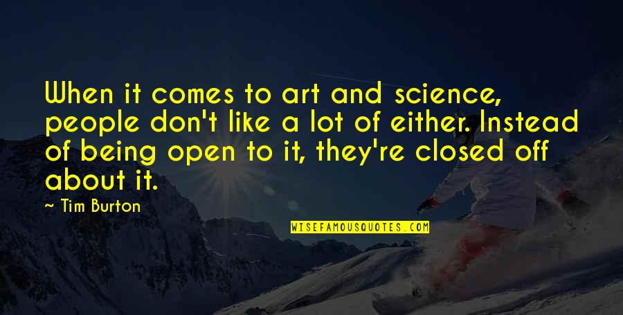 Lunch Box Quotes By Tim Burton: When it comes to art and science, people