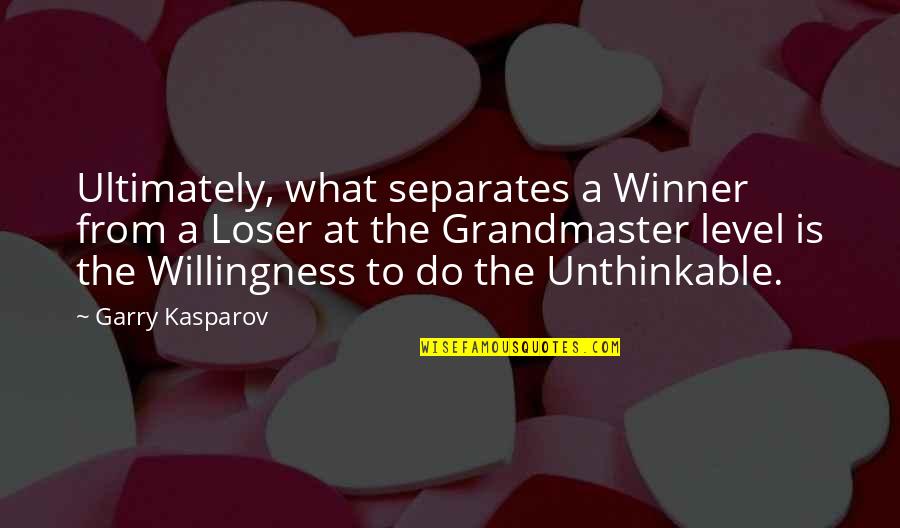 Lunteren Wikipedia Quotes By Garry Kasparov: Ultimately, what separates a Winner from a Loser