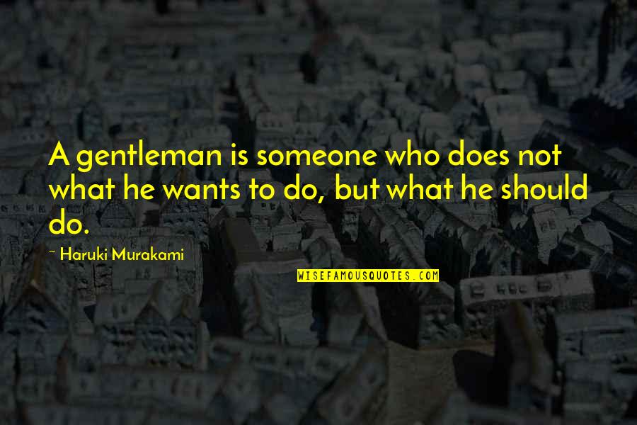 Luola Quotes By Haruki Murakami: A gentleman is someone who does not what