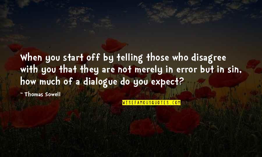 Lupescu Romania Quotes By Thomas Sowell: When you start off by telling those who