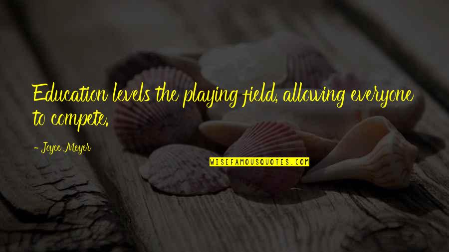 Lusardis Larchmont Quotes By Joyce Meyer: Education levels the playing field, allowing everyone to