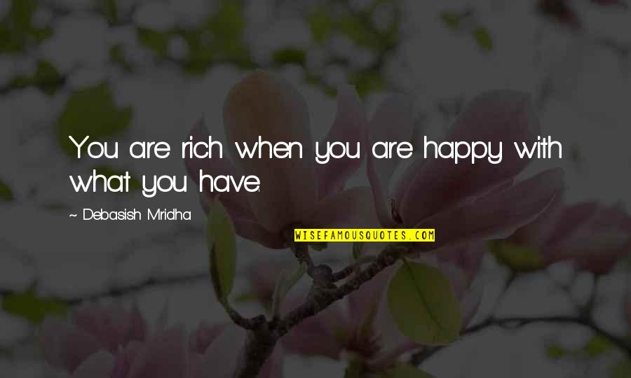 Lustgarten And Roberts Quotes By Debasish Mridha: You are rich when you are happy with