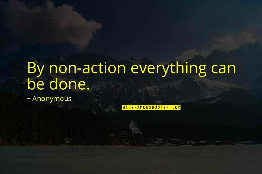 Luther Idris Elba Quotes By Anonymous: By non-action everything can be done.