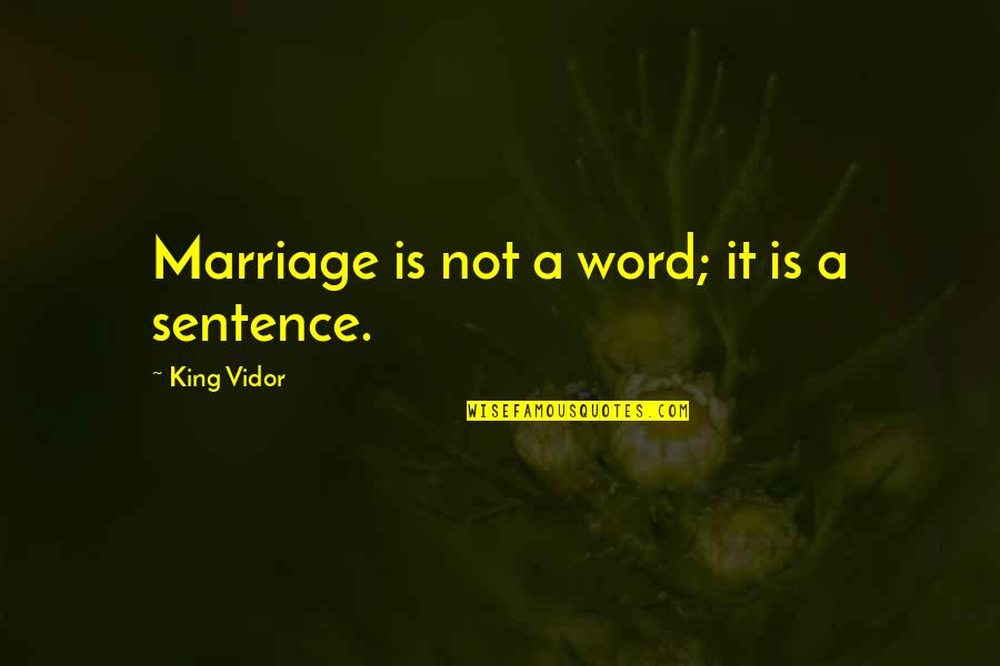 Lutken Glass Quotes By King Vidor: Marriage is not a word; it is a