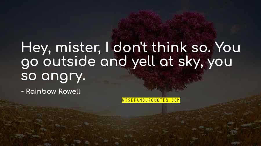 Luttrull Chevrolet Quotes By Rainbow Rowell: Hey, mister, I don't think so. You go