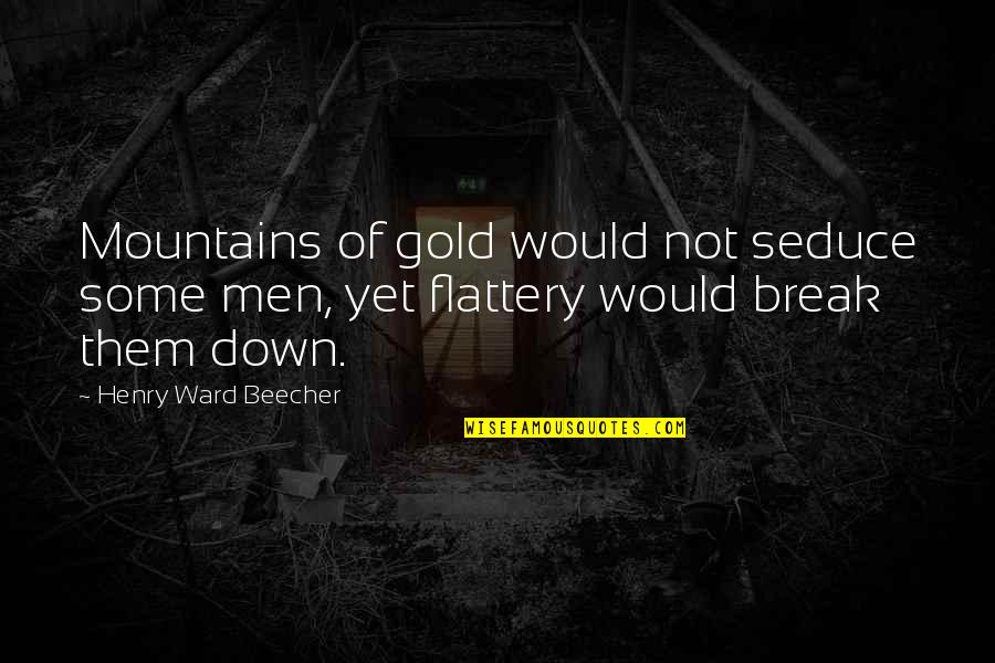 Luuk De Jong Quotes By Henry Ward Beecher: Mountains of gold would not seduce some men,