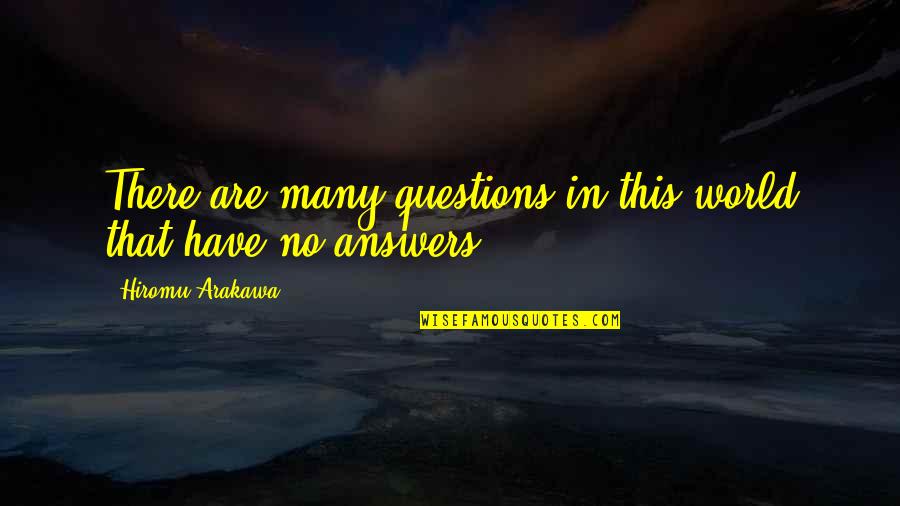 Luxembourgish Quotes By Hiromu Arakawa: There are many questions in this world that