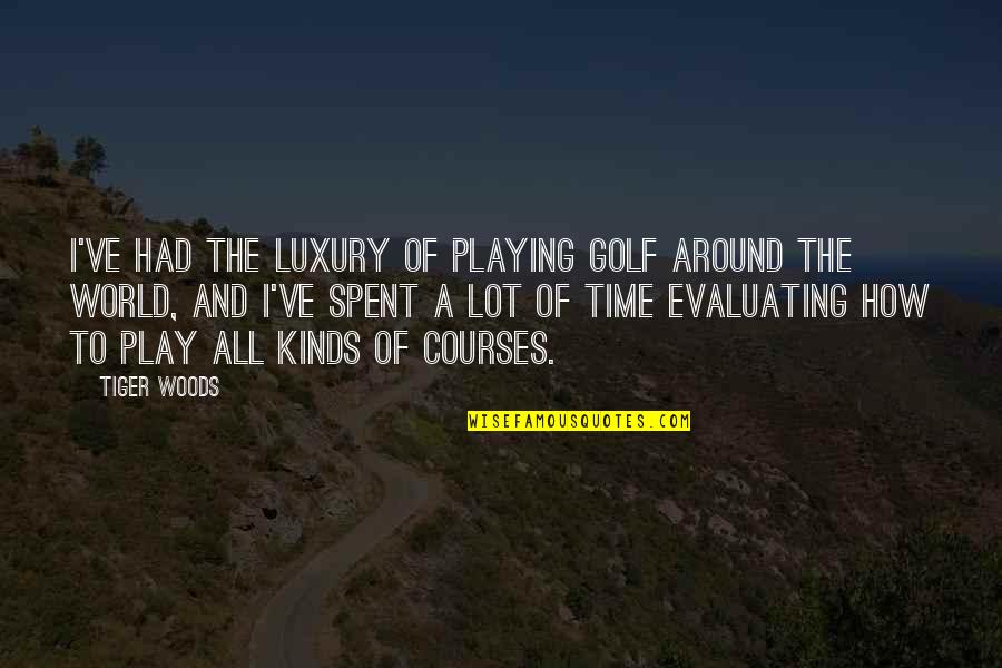 Luxury Of Time Quotes By Tiger Woods: I've had the luxury of playing golf around