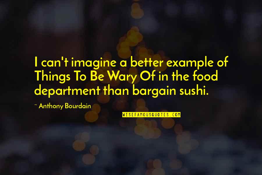 Lxxviii In Numbers Quotes By Anthony Bourdain: I can't imagine a better example of Things