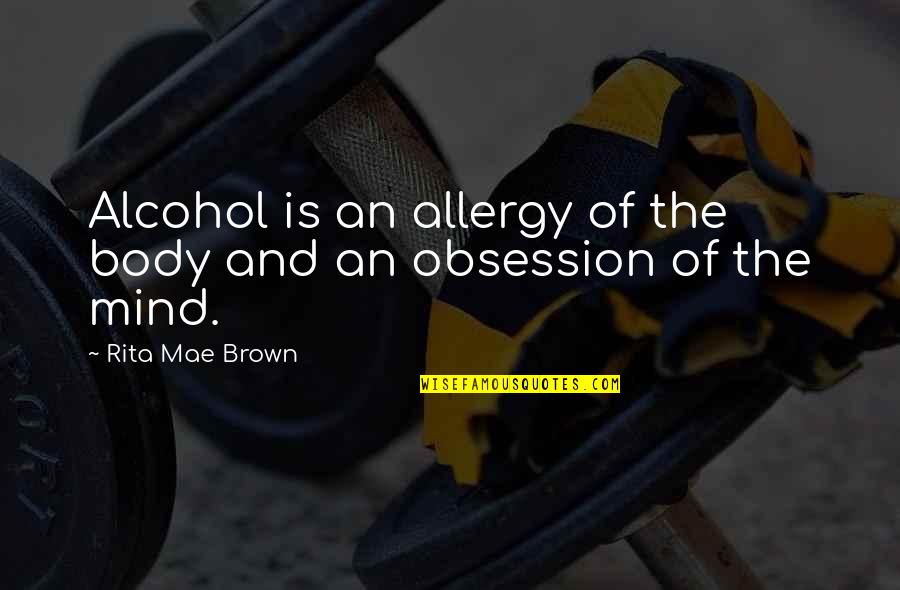 Lycanthropy 5e Quotes By Rita Mae Brown: Alcohol is an allergy of the body and