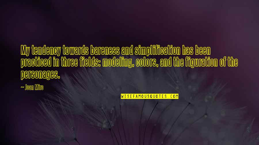 Lydiane St Onge Quotes By Joan Miro: My tendency towards bareness and simplification has been