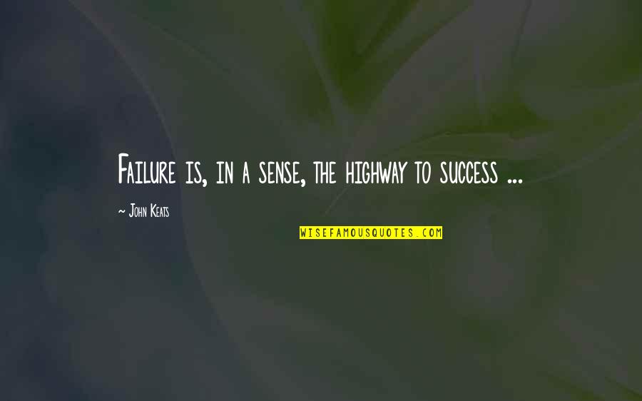 Lyfe Jennings Twitter Quotes By John Keats: Failure is, in a sense, the highway to