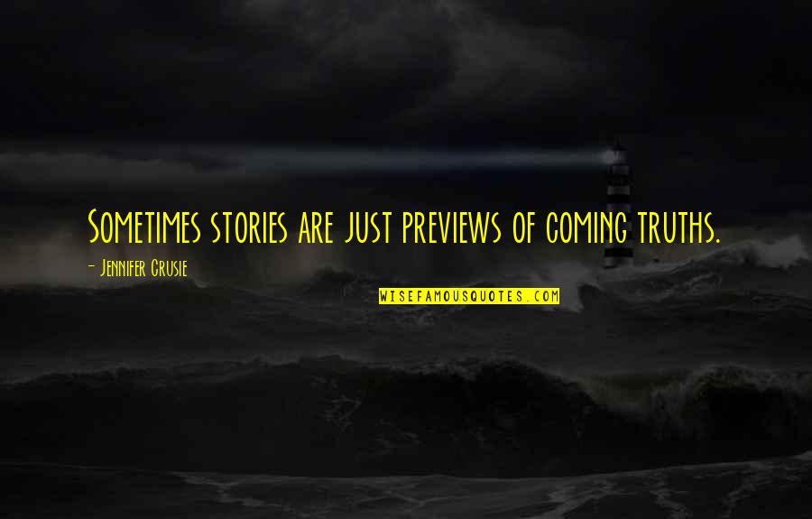 Lying Ex Boyfriend Quotes By Jennifer Crusie: Sometimes stories are just previews of coming truths.