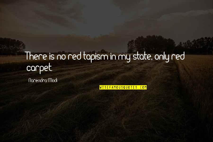 Lying In Bed Alone Quotes By Narendra Modi: There is no red tapism in my state,