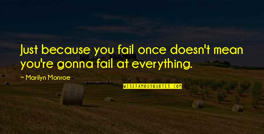 Lying In The Catcher In The Rye Quotes By Marilyn Monroe: Just because you fail once doesn't mean you're