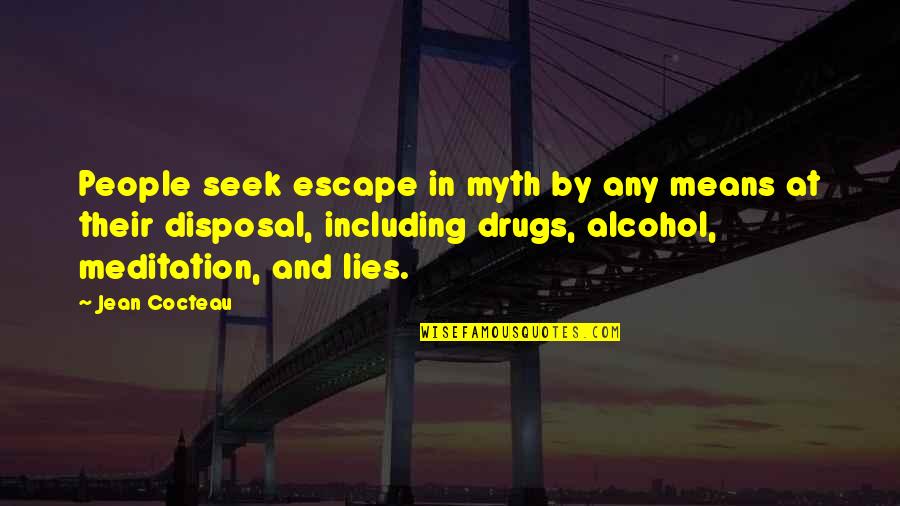 Lying People Quotes By Jean Cocteau: People seek escape in myth by any means