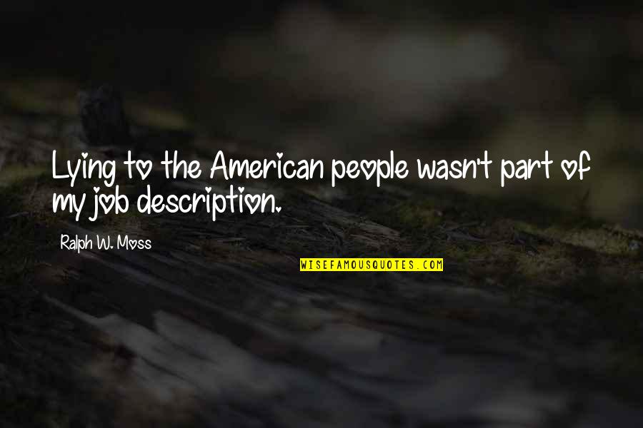 Lying People Quotes By Ralph W. Moss: Lying to the American people wasn't part of