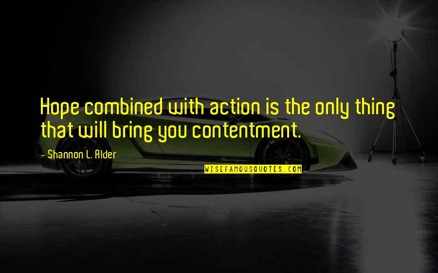 Lying To Family Quotes By Shannon L. Alder: Hope combined with action is the only thing