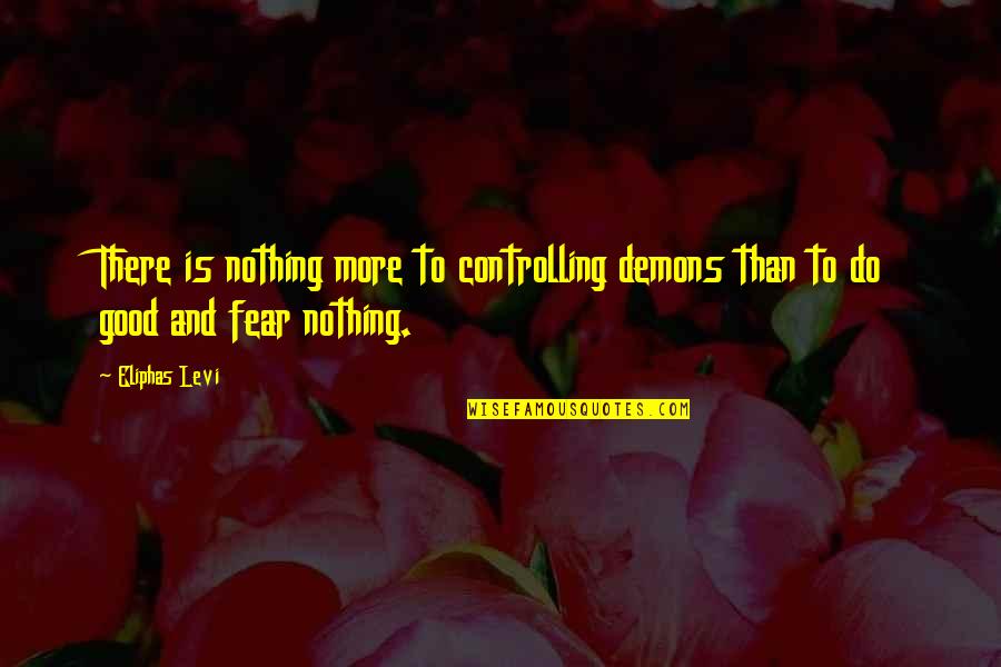 Lykkes Needles Quotes By Eliphas Levi: There is nothing more to controlling demons than