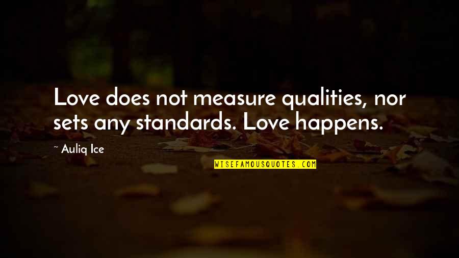 Lyle Dylandy Quotes By Auliq Ice: Love does not measure qualities, nor sets any