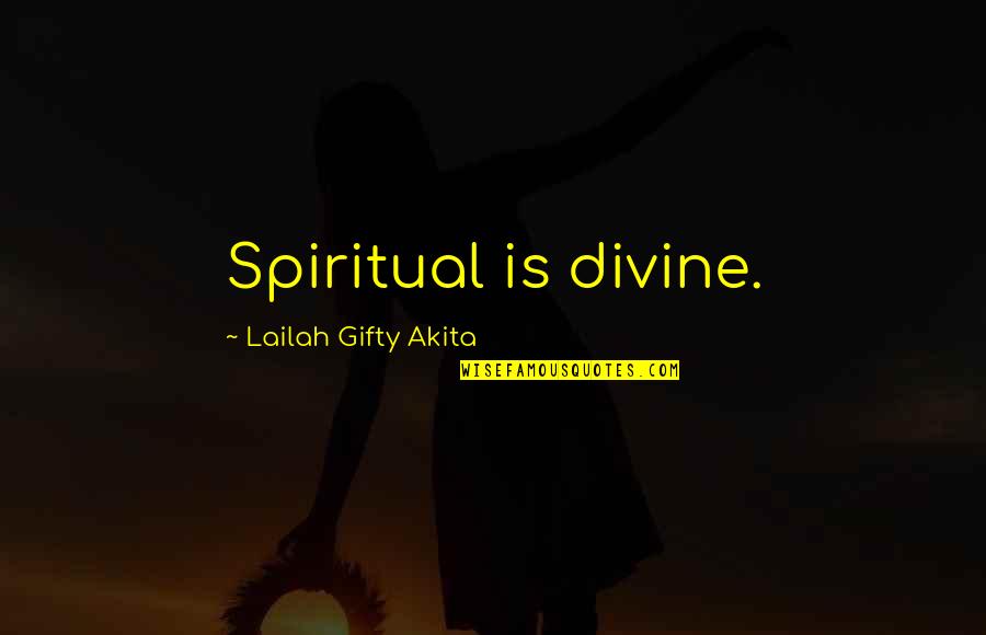 Lymphatics Quotes By Lailah Gifty Akita: Spiritual is divine.