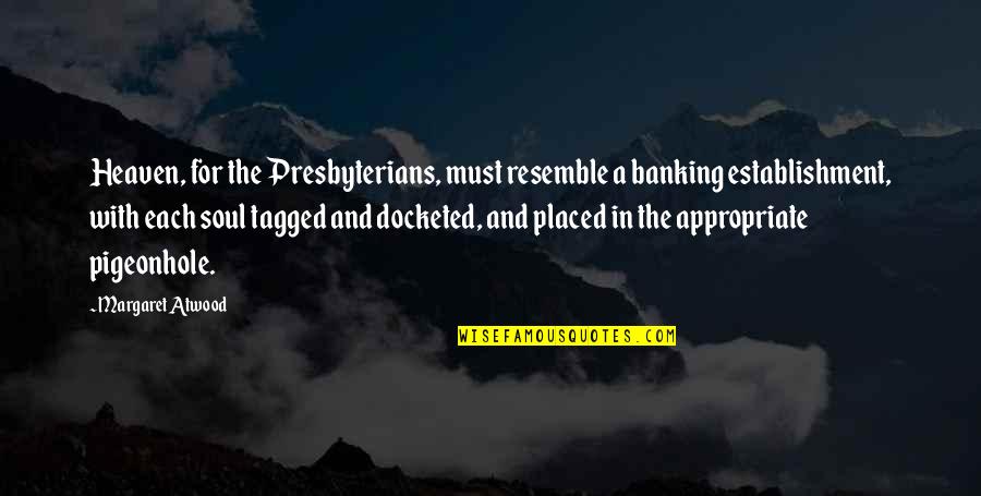 Lyne Quotes By Margaret Atwood: Heaven, for the Presbyterians, must resemble a banking