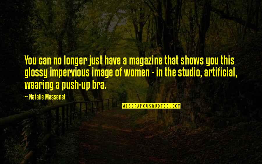 Lyosha Quotes By Natalie Massenet: You can no longer just have a magazine