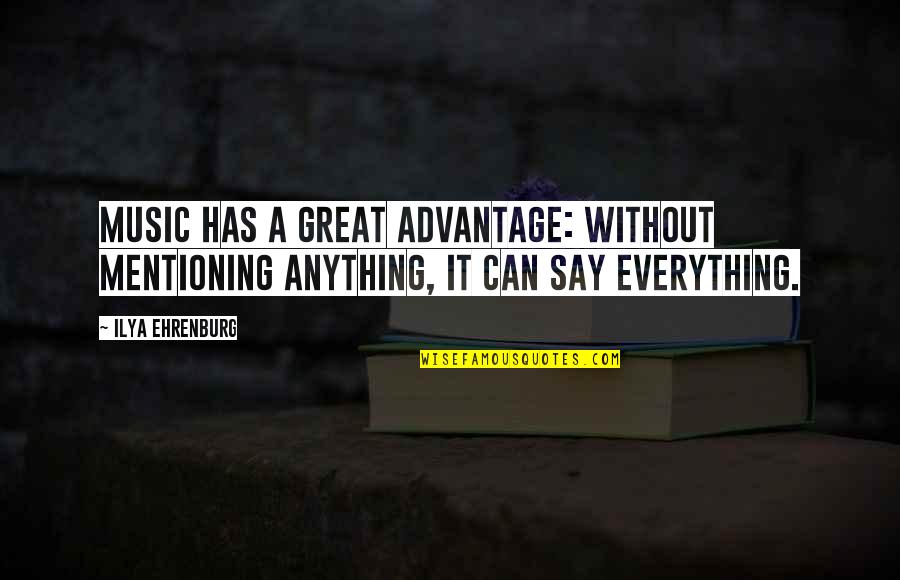 M 16 Airsoft Quotes By Ilya Ehrenburg: Music has a great advantage: without mentioning anything,