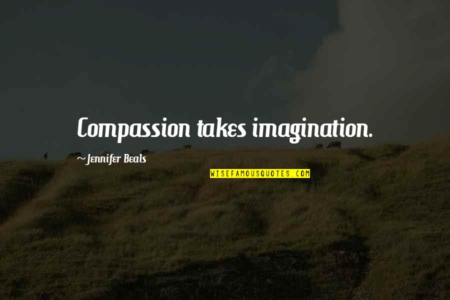 M Aiq The Liar All Quotes By Jennifer Beals: Compassion takes imagination.