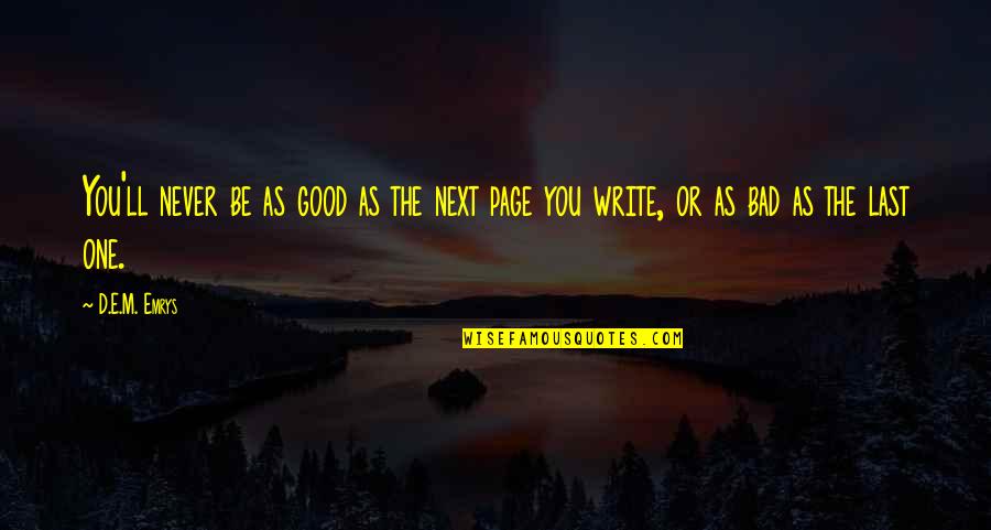 M D E Quotes By D.E.M. Emrys: You'll never be as good as the next