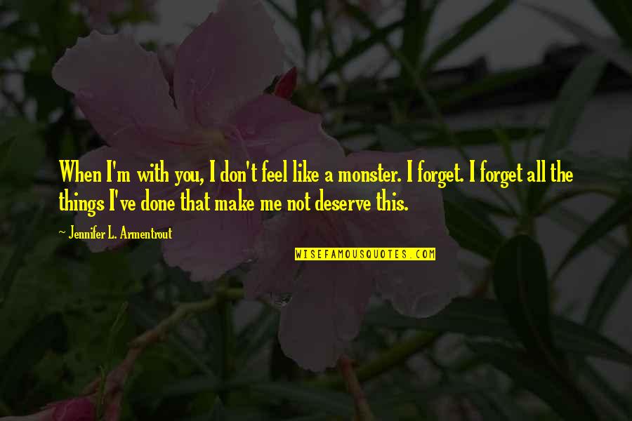 M Done With You Quotes By Jennifer L. Armentrout: When I'm with you, I don't feel like