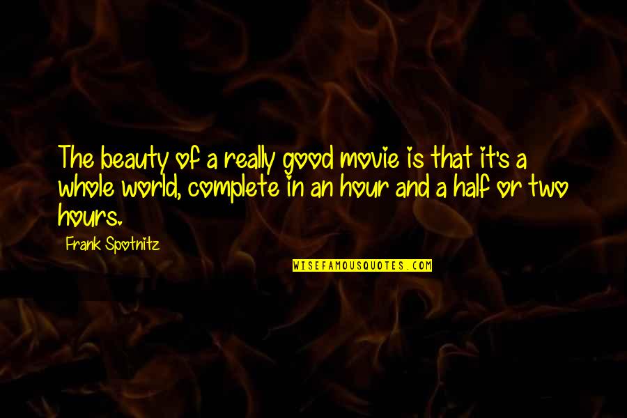 M Tropole Lausanne Quotes By Frank Spotnitz: The beauty of a really good movie is