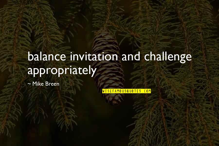 M Tropole Lausanne Quotes By Mike Breen: balance invitation and challenge appropriately