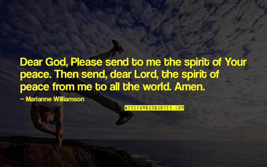 M Williamson Quotes By Marianne Williamson: Dear God, Please send to me the spirit