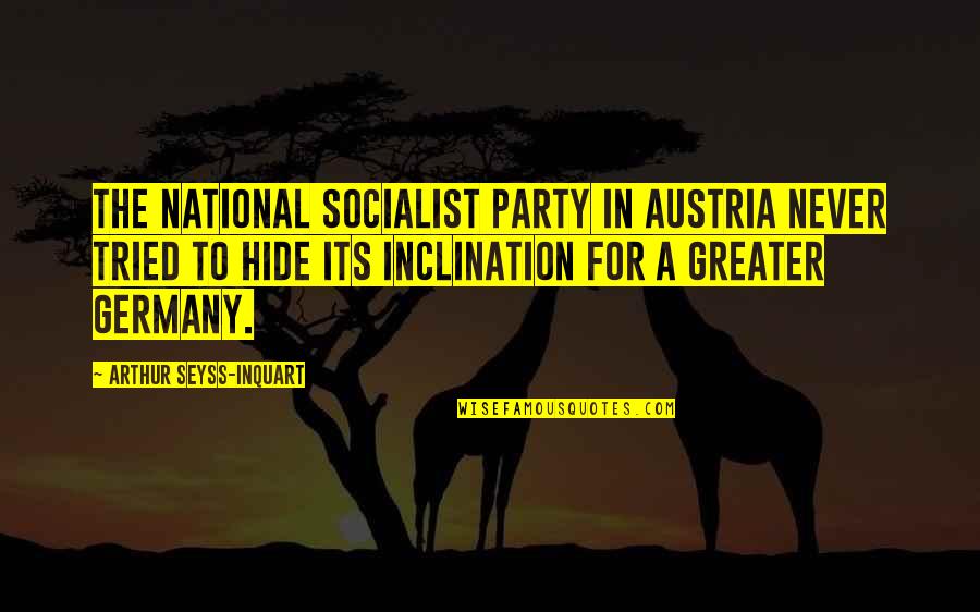 M Z Austria Quotes By Arthur Seyss-Inquart: The National Socialist Party in Austria never tried